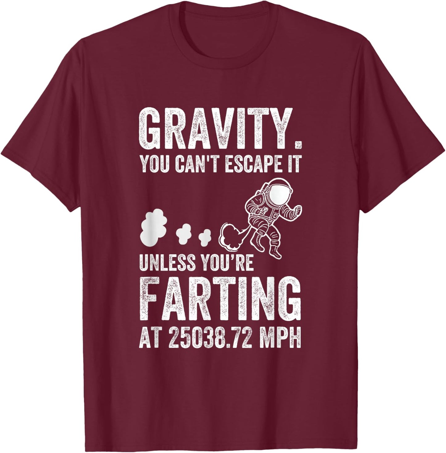 Funny Rocket Science Quote Gravity You Can't Escape It Space T-Shirt - T-Shirt | Maroon