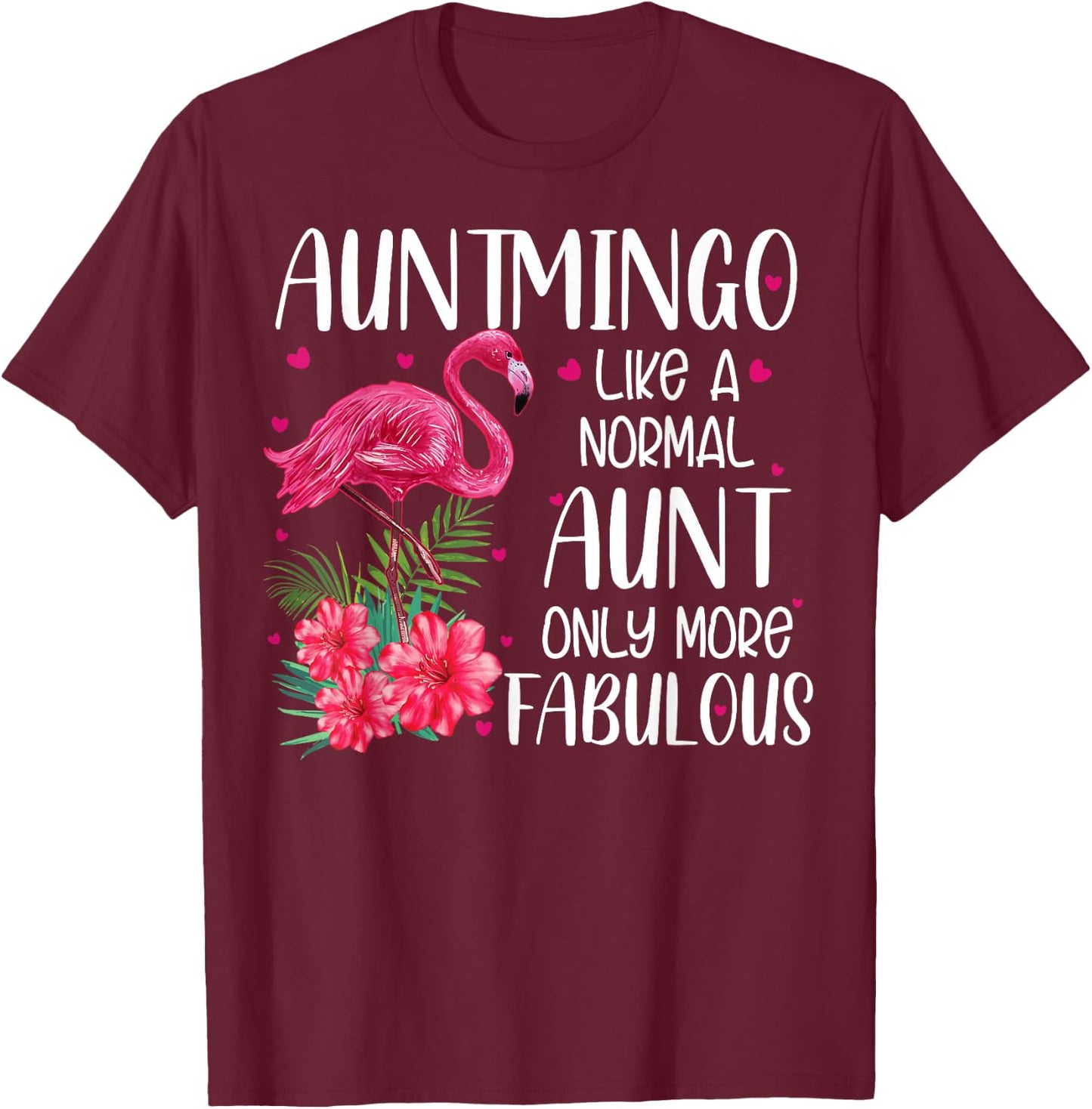 Auntmingo Like A Normal Aunt Funny Flamingo Lover Auntie T-Shirt - T-Shirt | Maroon