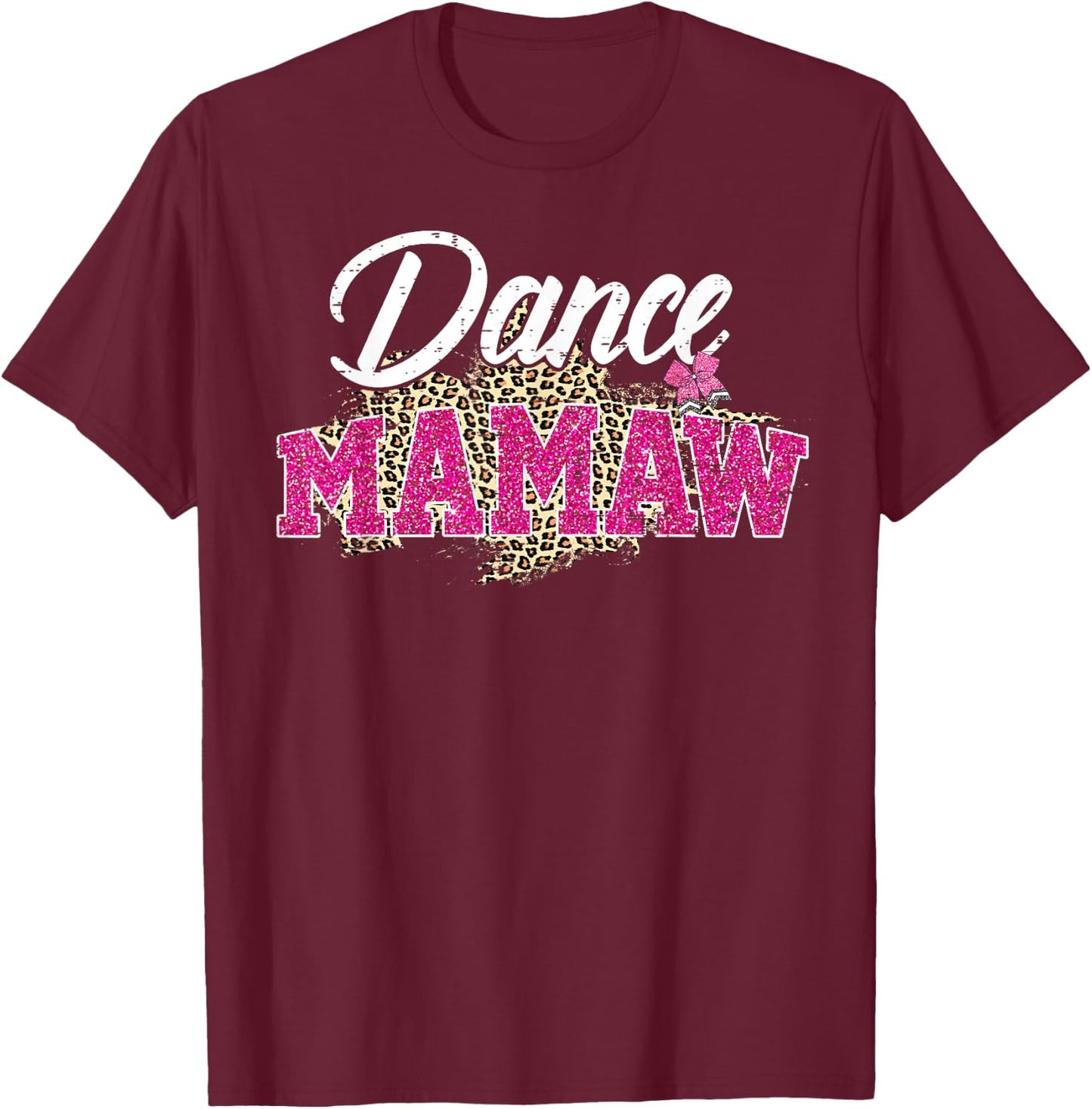 Dance Mamaw Leopard Funny Dancing Mamaw Mother's Day T-Shirt - T-Shirt | Maroon