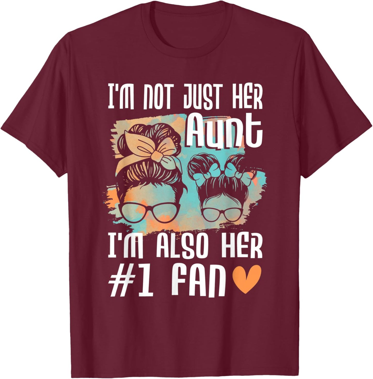 I'm Not Just Her Aunt I'm Also Her #1 Fan - Softball Auntie T-Shirt - T-Shirt | Maroon