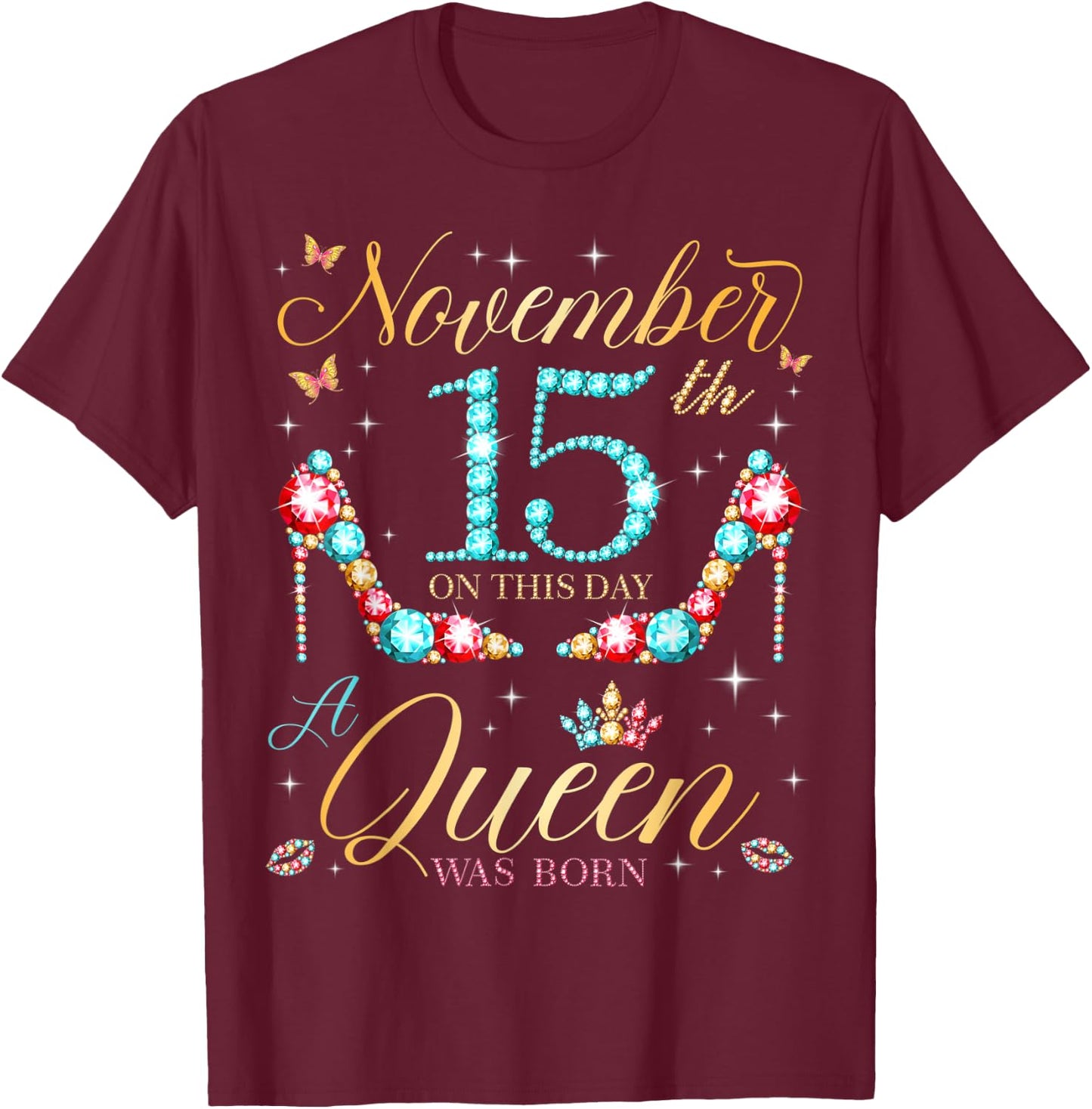 On November 15th A Queen Was Born on November 15 Birthday T-Shirt - T-Shirt | Maroon