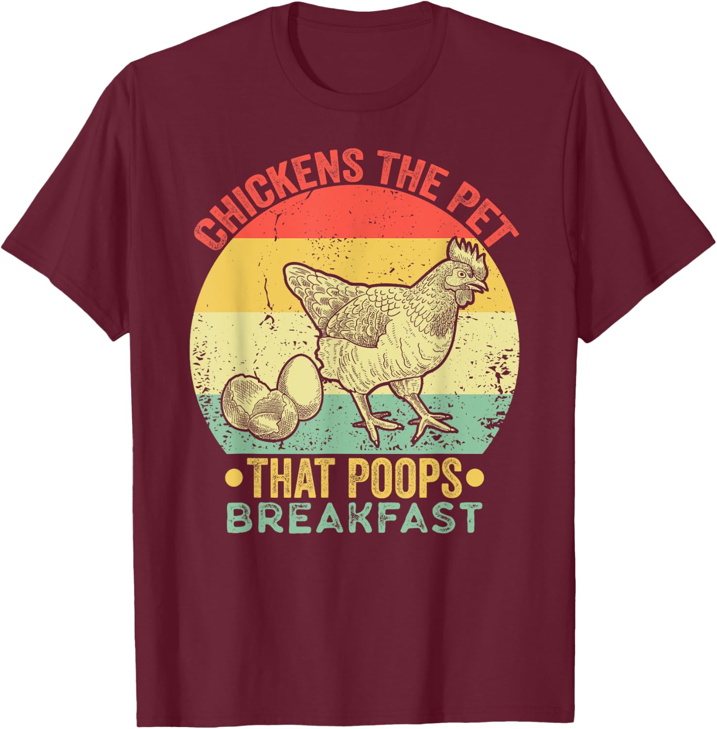 Chickens The Pet That Poops Breakfast Retro Vintage Funny T-Shirt - T-Shirt | Maroon