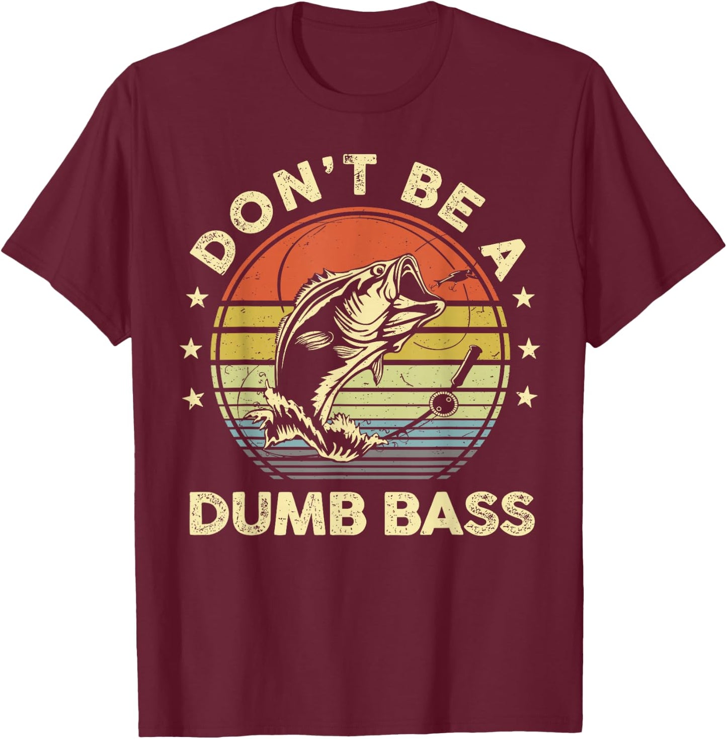 Fishing Dont Be Dumb Bass Fish Dad Funny Graphic T-Shirt - T-Shirt | Maroon