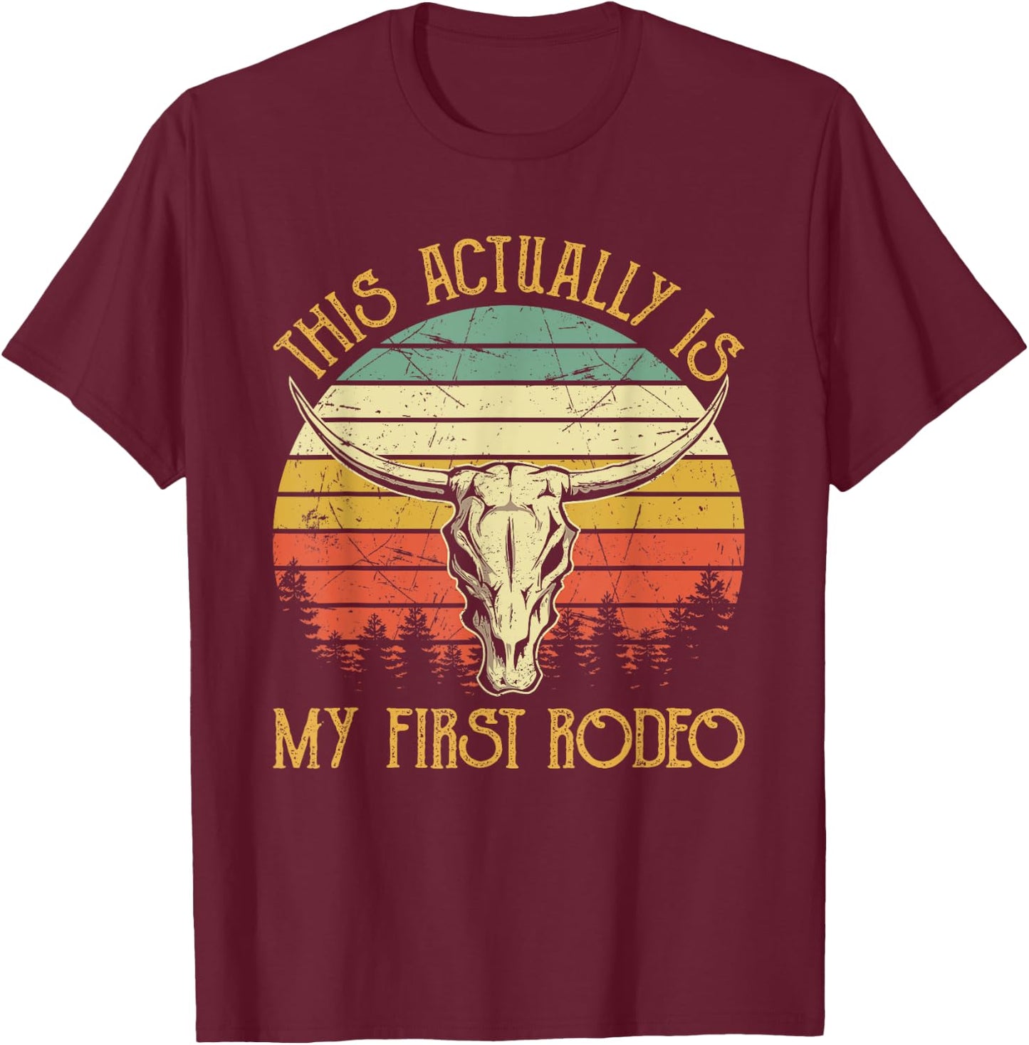 This Actually Is My First Rodeo Country Western Bull Skull T-Shirt - T-Shirt | Maroon