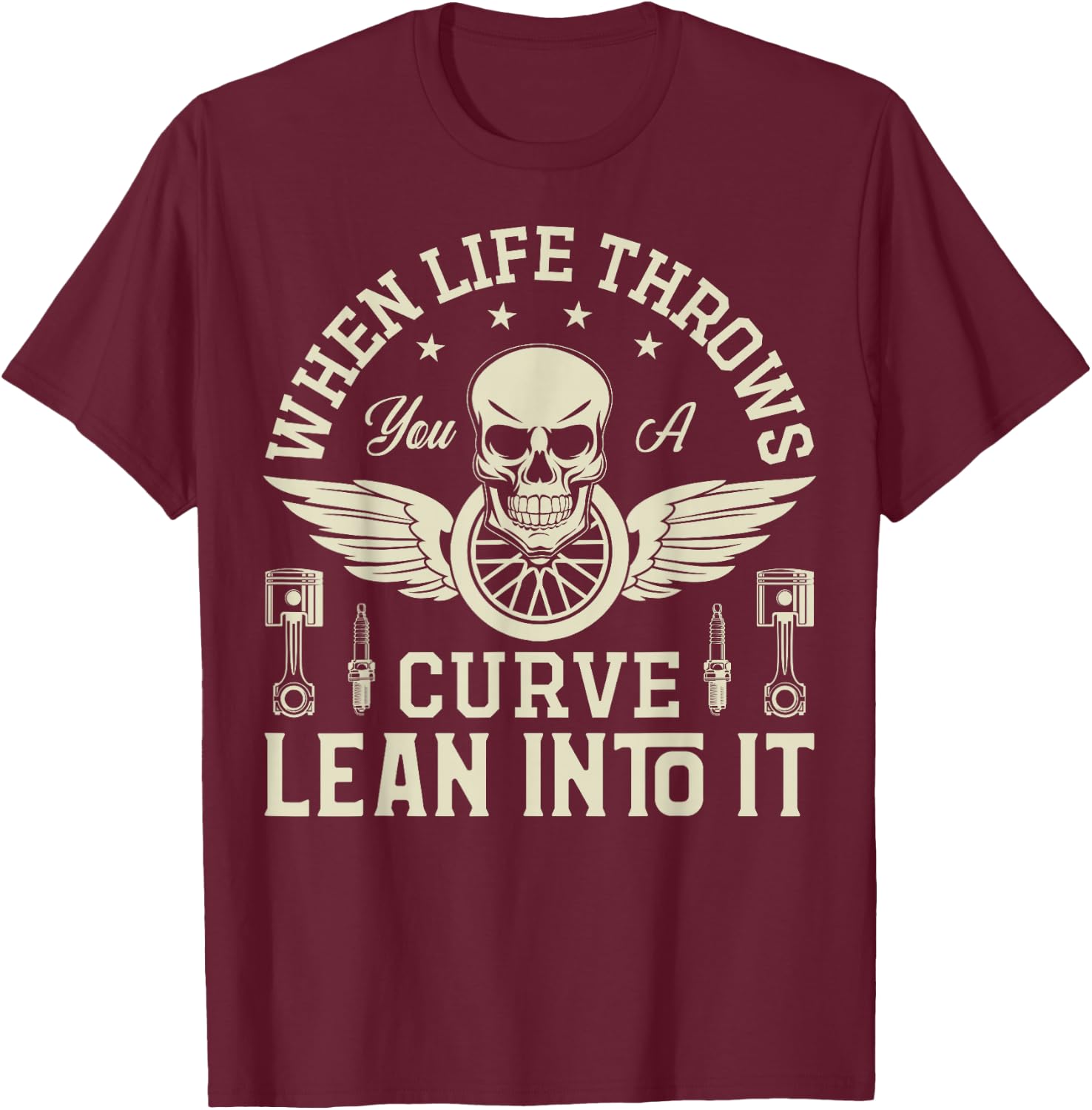 When Life Throws you a Curve lean into it Motorcycle T-Shirt - T-Shirt | Maroon