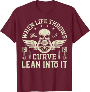 When Life Throws you a Curve lean into it Motorcycle T-Shirt - T-Shirt | Maroon