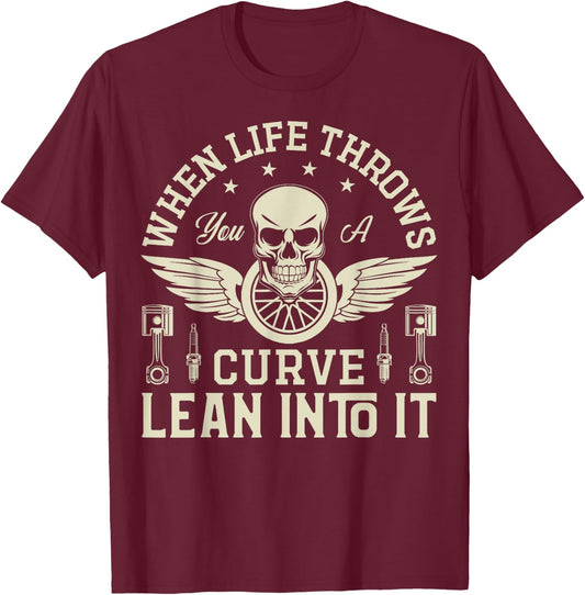 When Life Throws you a Curve lean into it Motorcycle T-Shirt - T-Shirt | Maroon