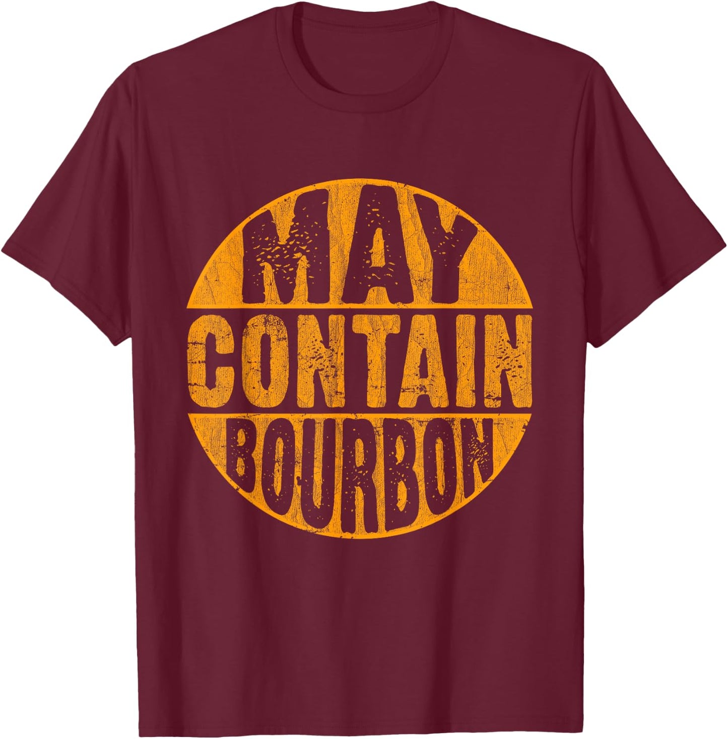 May Contain Bourbon Funny Liquor Drinking Party Graphic T-Shirt - T-Shirt | Maroon