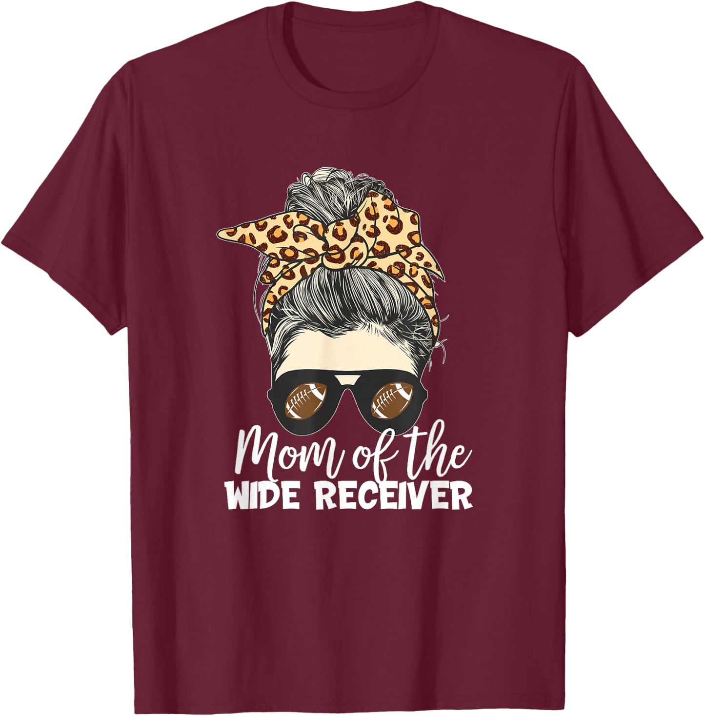 Mom of the Wide Receiver Football Bun T-Shirt - T-Shirt | Maroon