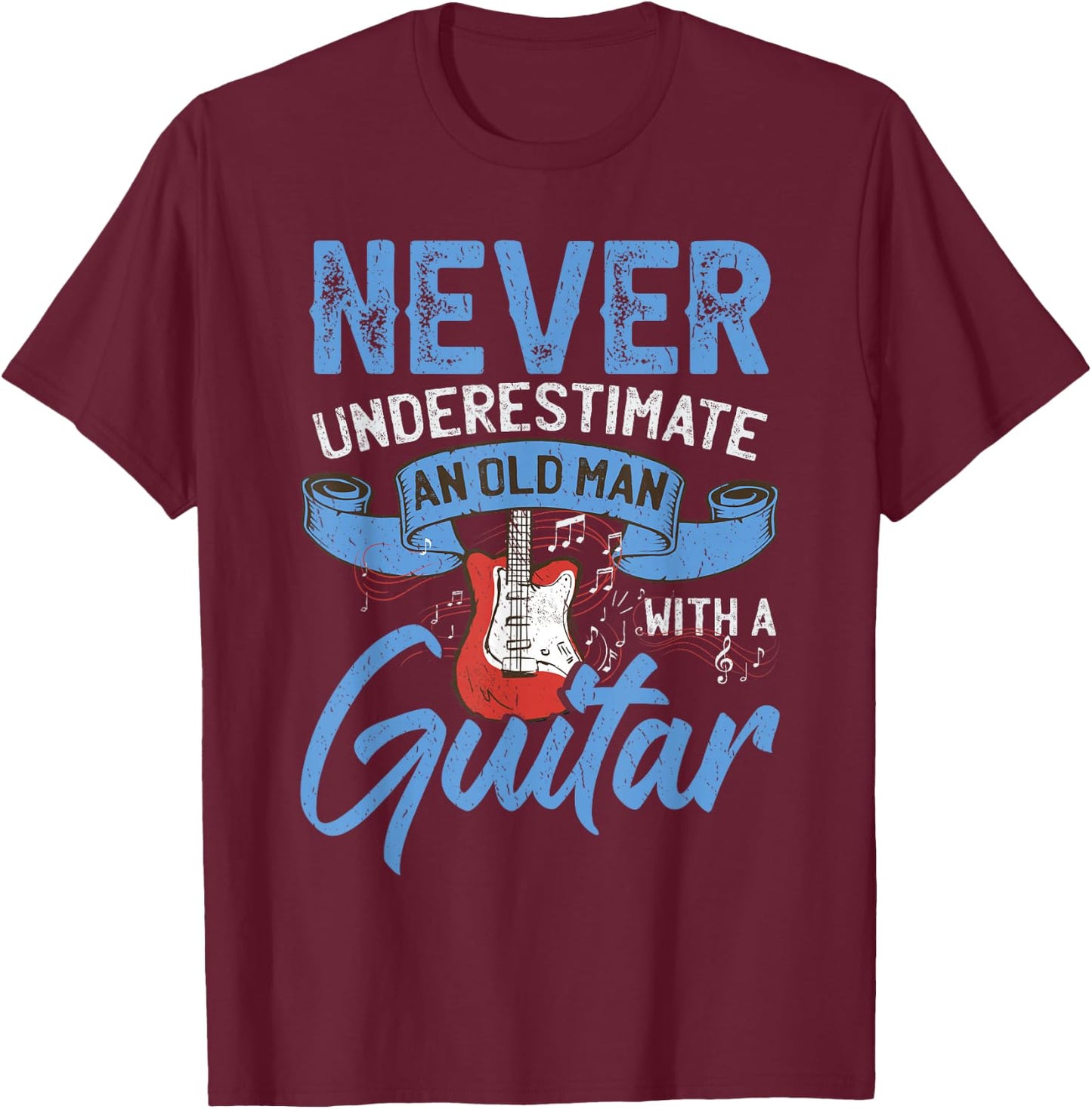 Never Underestimate An Old Man With A Guitar T-Shirt - T-Shirt | Maroon