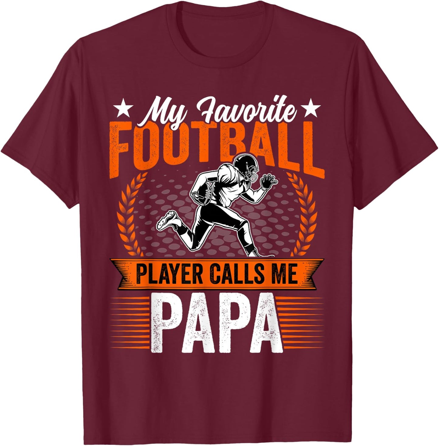 My Favorite Football Player Calls Me Papa Funny Fathers Day T-Shirt - T-Shirt | Maroon