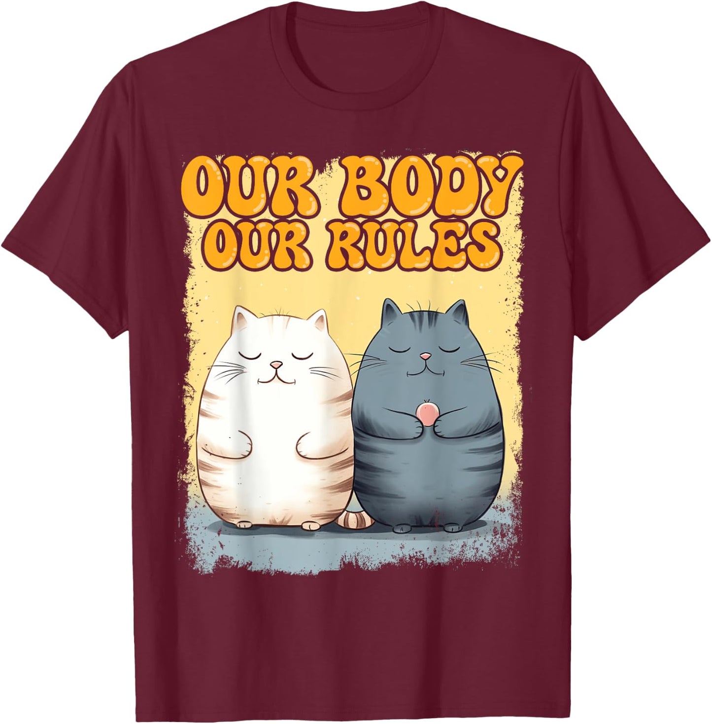 Our Body Our Rules Chubby Kitten Lover Chonk Cute Cat T-Shirt - T-Shirt | Maroon