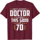 Doctor 70th Birthday T-Shirt - T-Shirt | Maroon