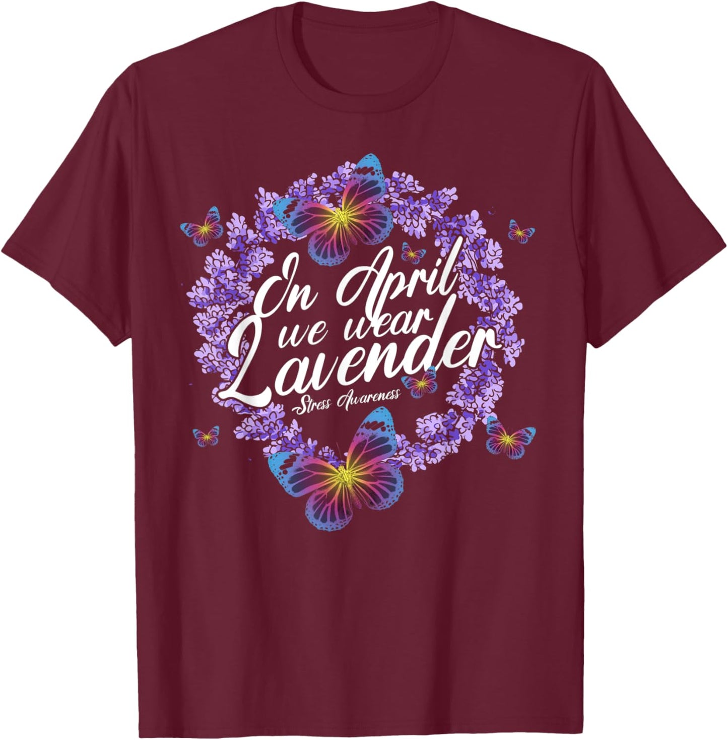 In April We Wear Lavender Stress Awareness Month Butterfly T-Shirt - T-Shirt | Maroon