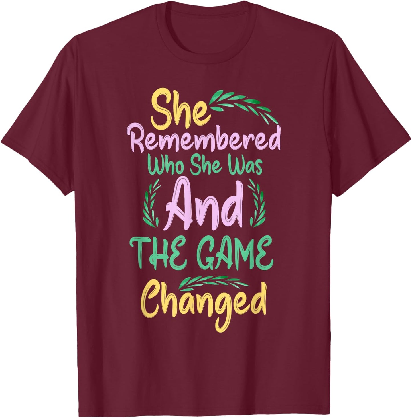 She Remembered Who She Was And The Game Changed T-Shirt - T-Shirt | Maroon