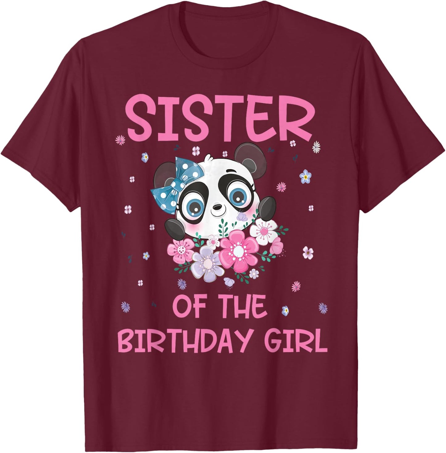 Sister Of The Birthday Girl Panda Bear Party Matching Family T-Shirt - T-Shirt | Maroon