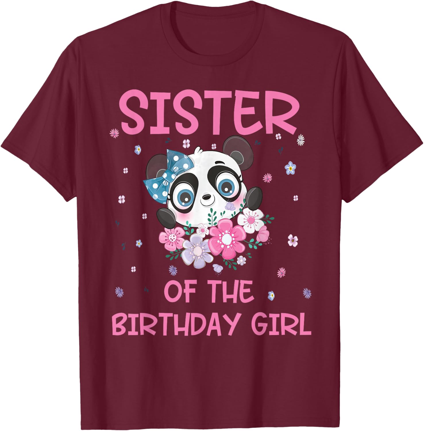Sister Of The Birthday Girl Panda Bear Party Matching Family T-Shirt - T-Shirt | Maroon