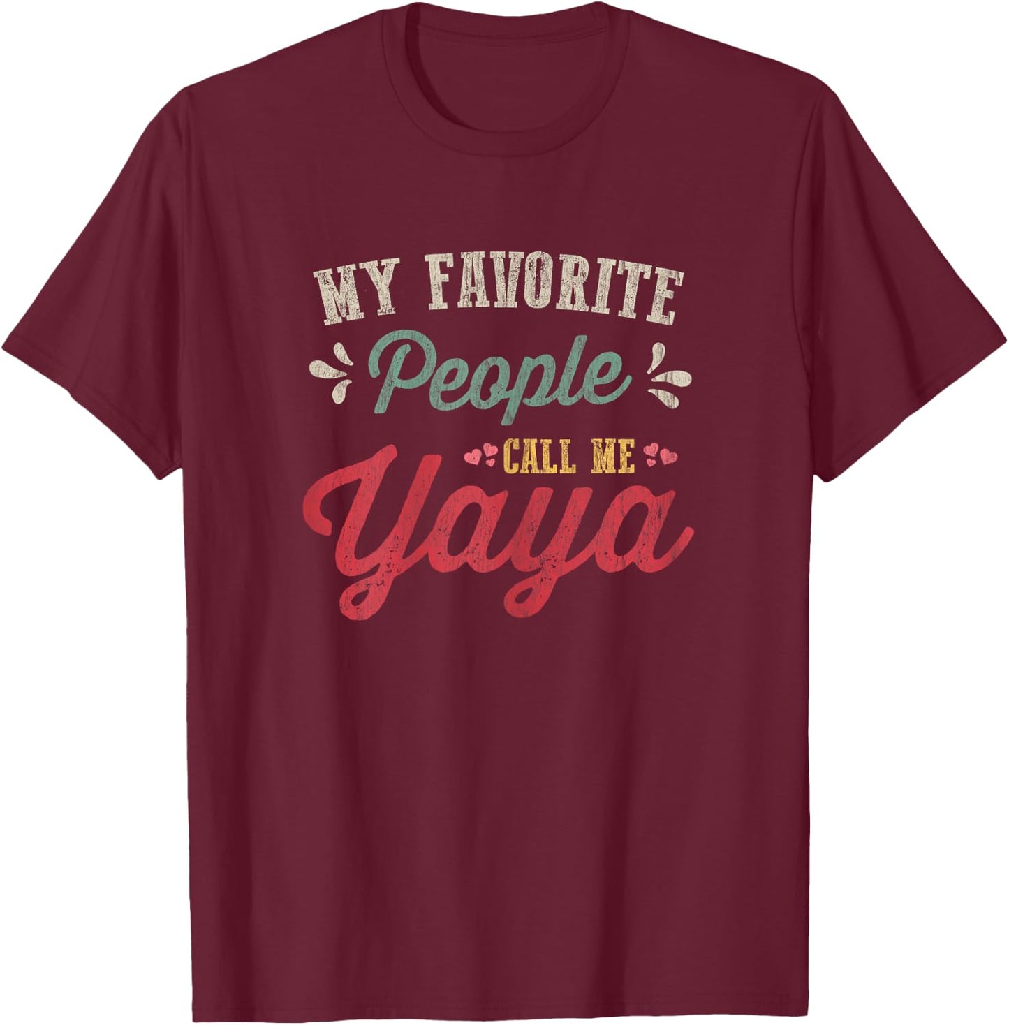 Vintage Mothers Day Gift My Favorite People Call Me Yaya T-Shirt - T-Shirt | Maroon
