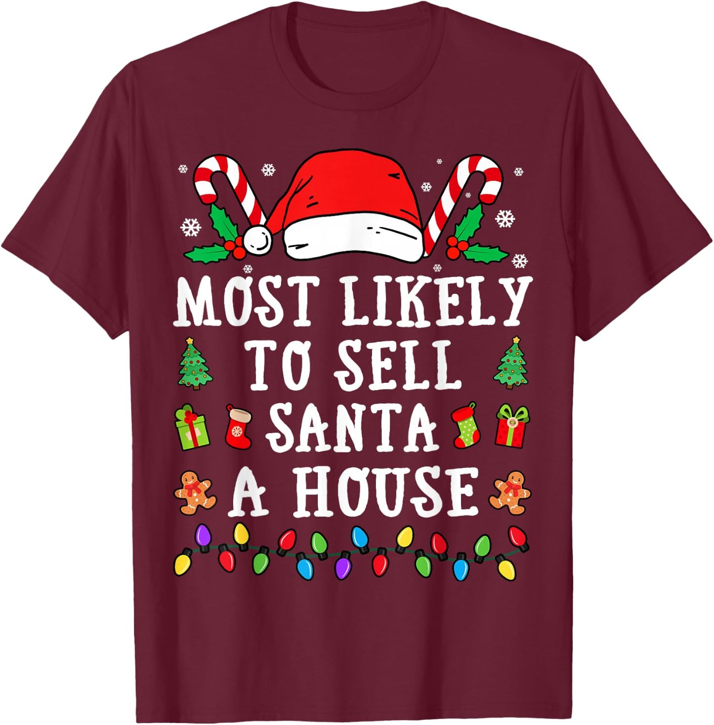 Most Likely To Sell Santa A House Christmas T-Shirt - T-Shirt | Maroon