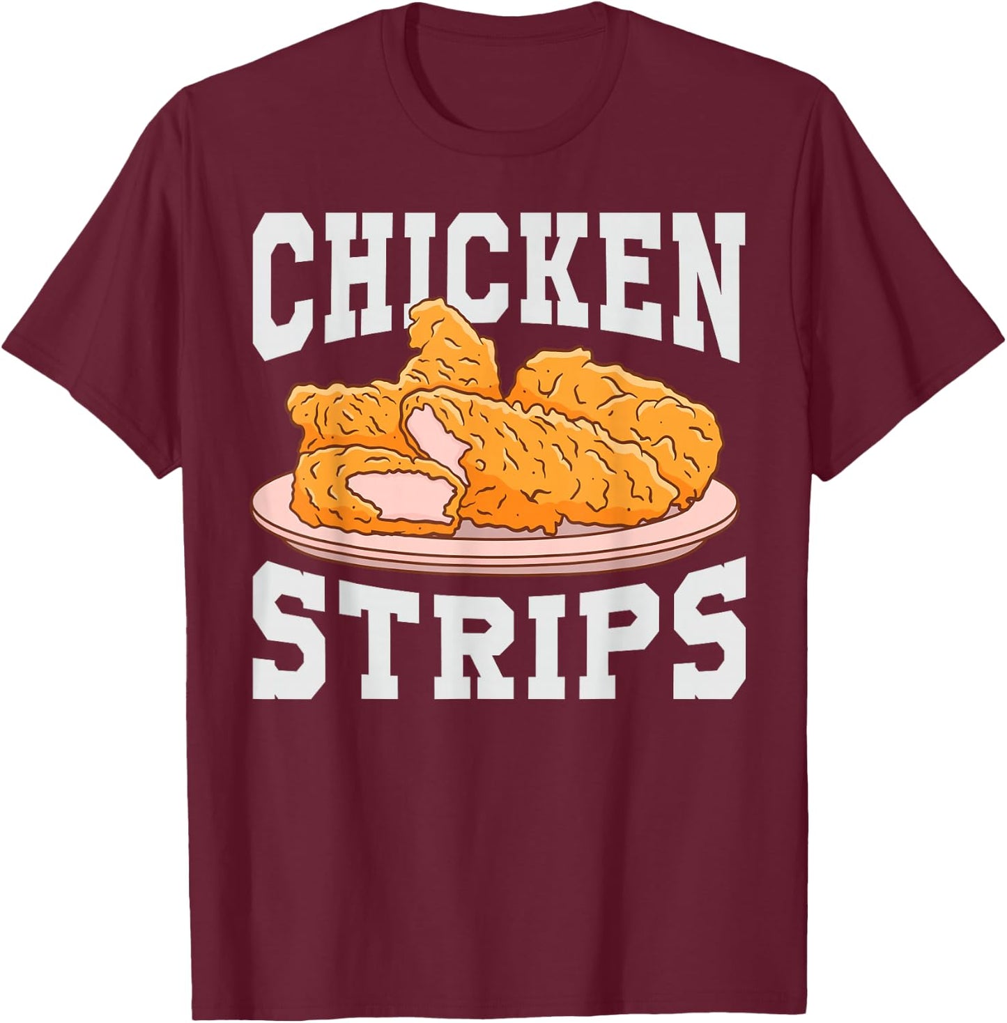 Chicken Strips - Funny Restaurant Owner - Fast Food Eater T-Shirt - T-Shirt | Maroon