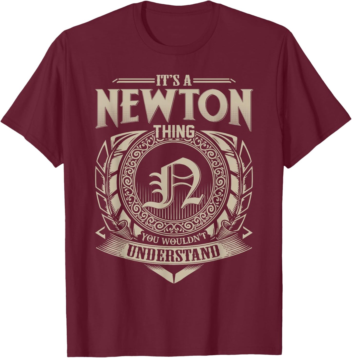 It's A NEWTON Thing You Wouldn't Understand Name Vintage T-Shirt - T-Shirt | Maroon
