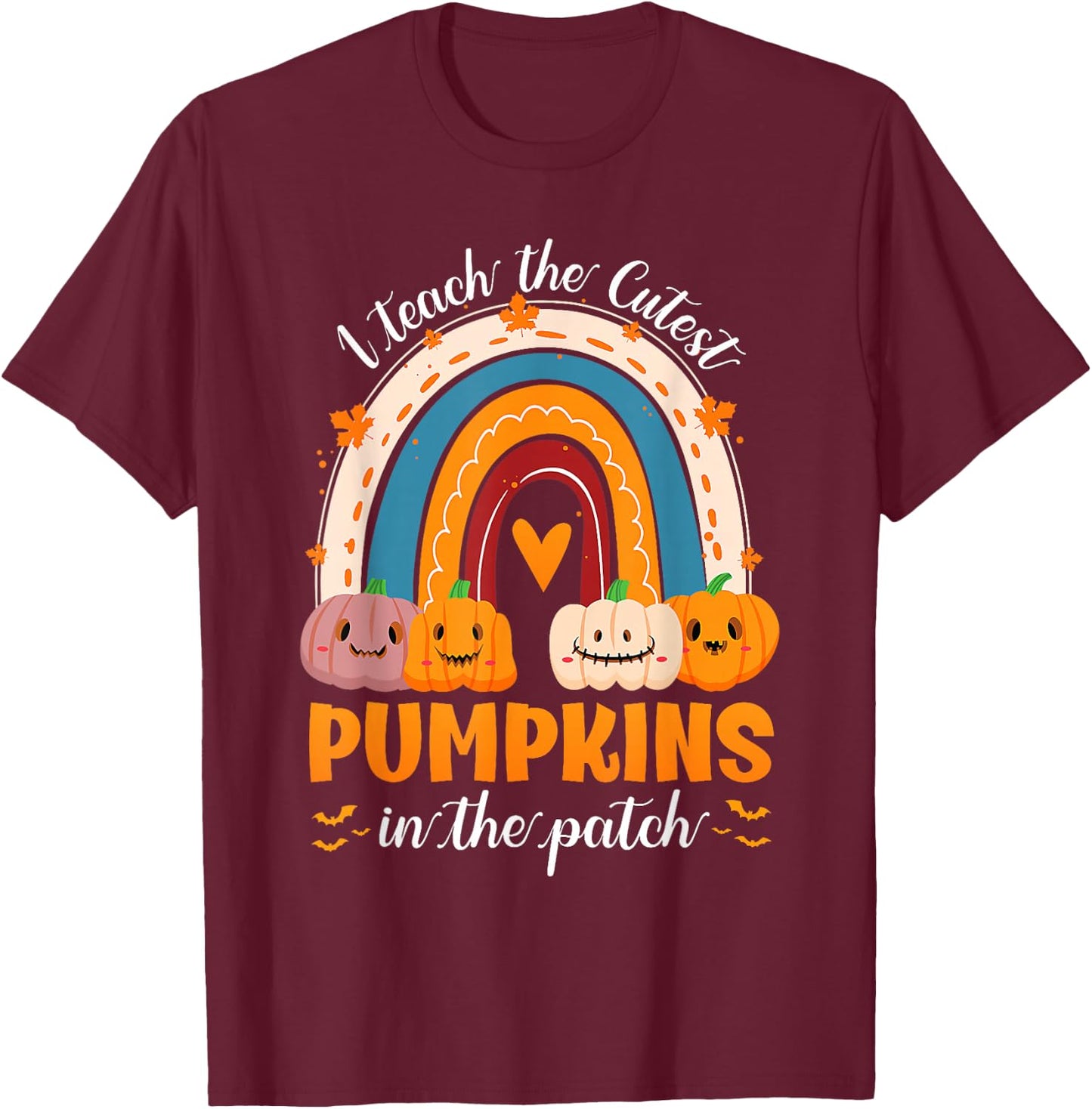 Rainbow I Teach The Cutest Pumpkins In The Patch Halloween T-Shirt - T-Shirt | Maroon