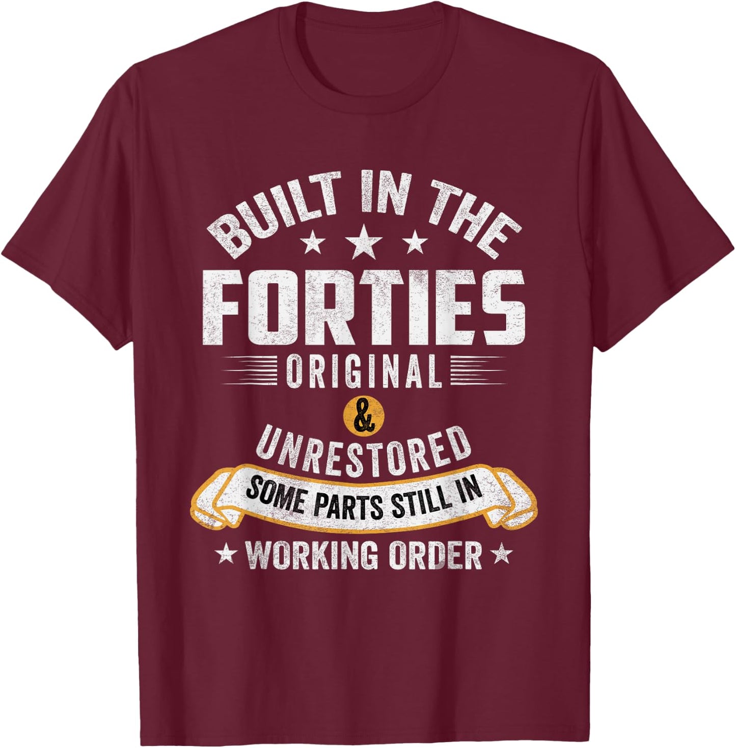 Built In The Forties Built In The 40s Birthday T-Shirt - T-Shirt | Maroon