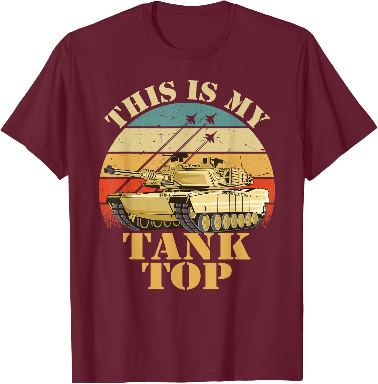 Army Tank the Funny Sarcastic Military Pun This My Tank T-Shirt - T-Shirt | Maroon