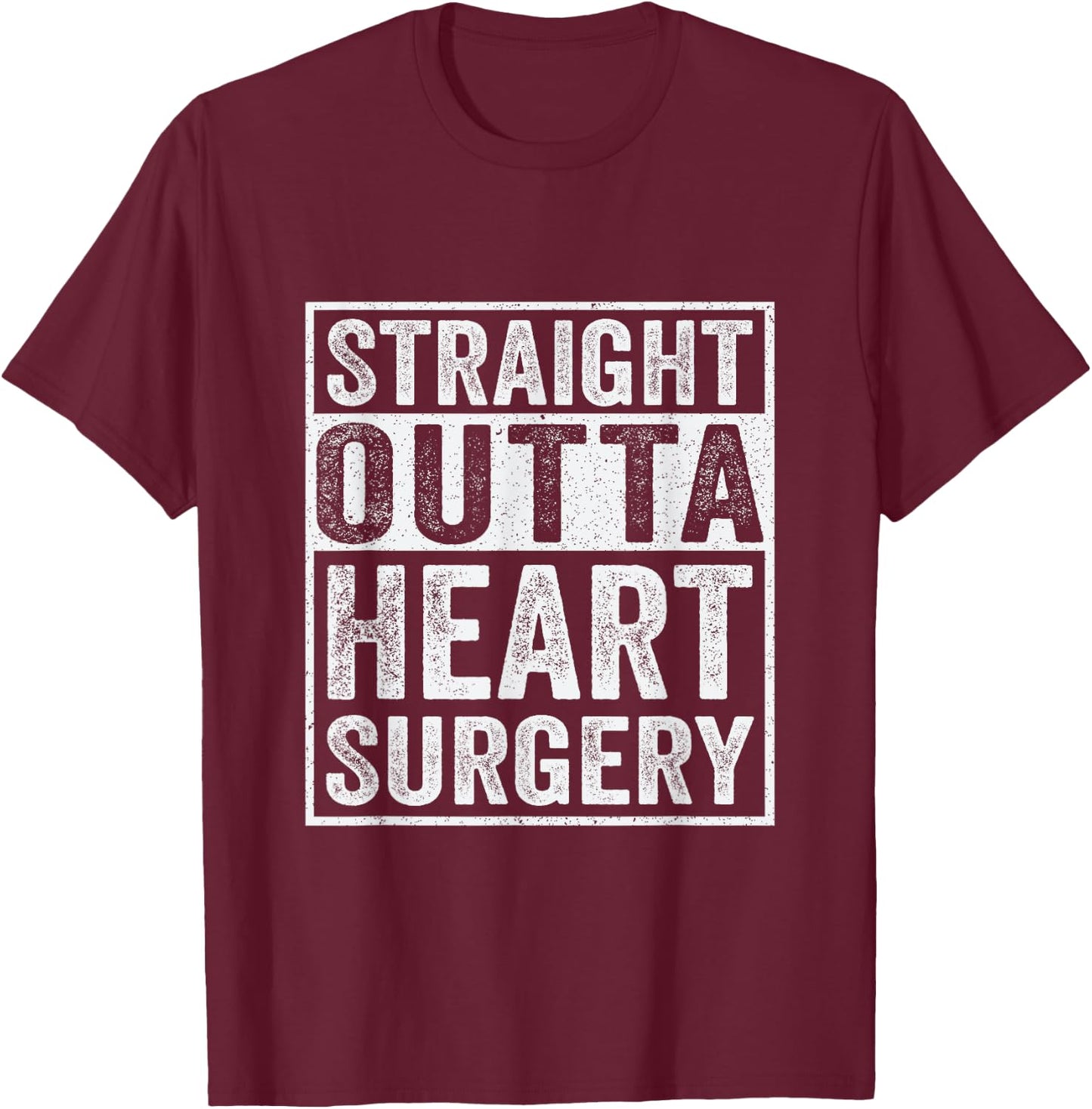 Straight Outta Heart Surgery - Open Heart Surgery Recovery T-Shirt - T-Shirt | Maroon