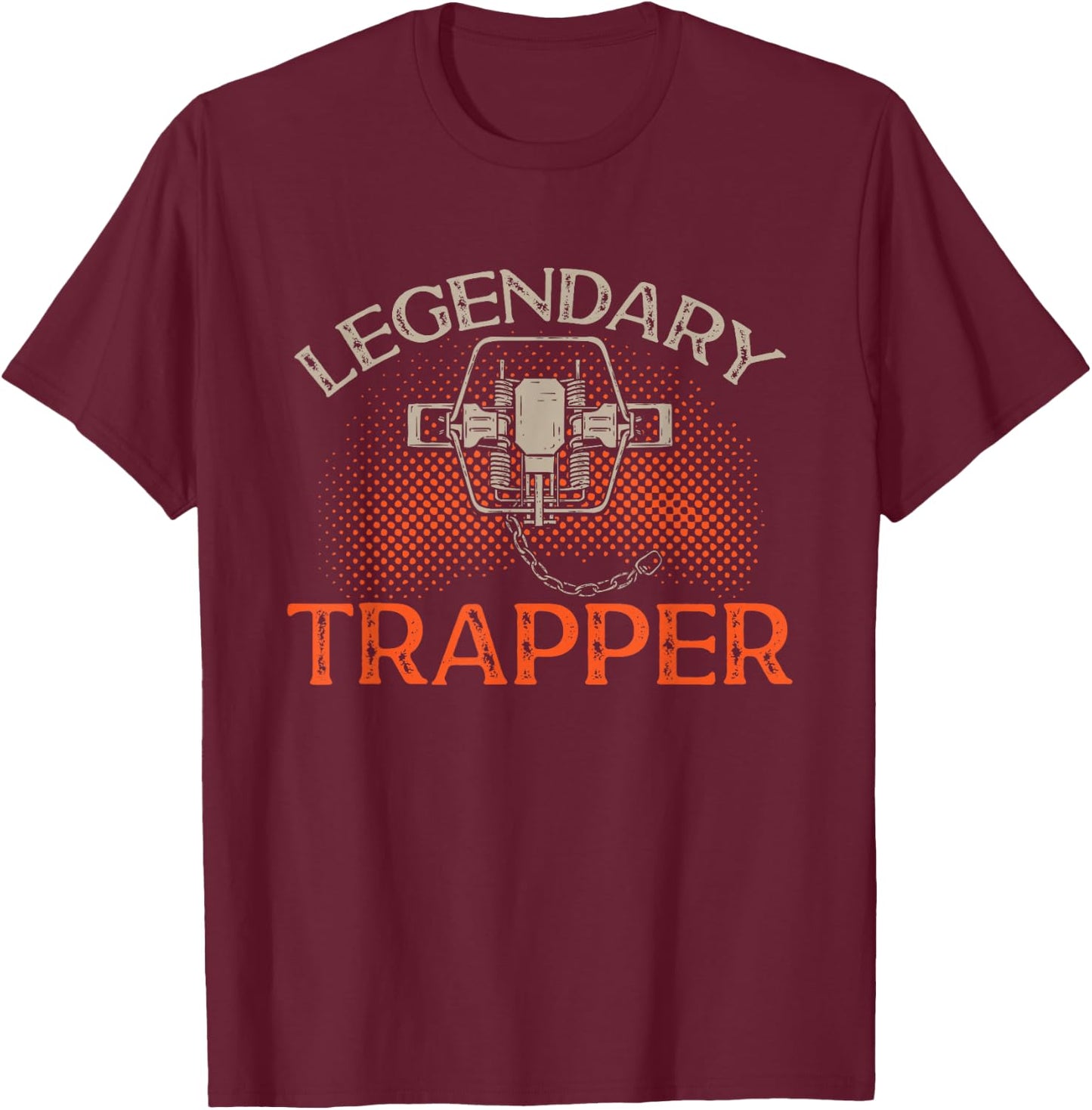Trapping Trap Hunting Legendary Trapper T-Shirt - T-Shirt | Maroon