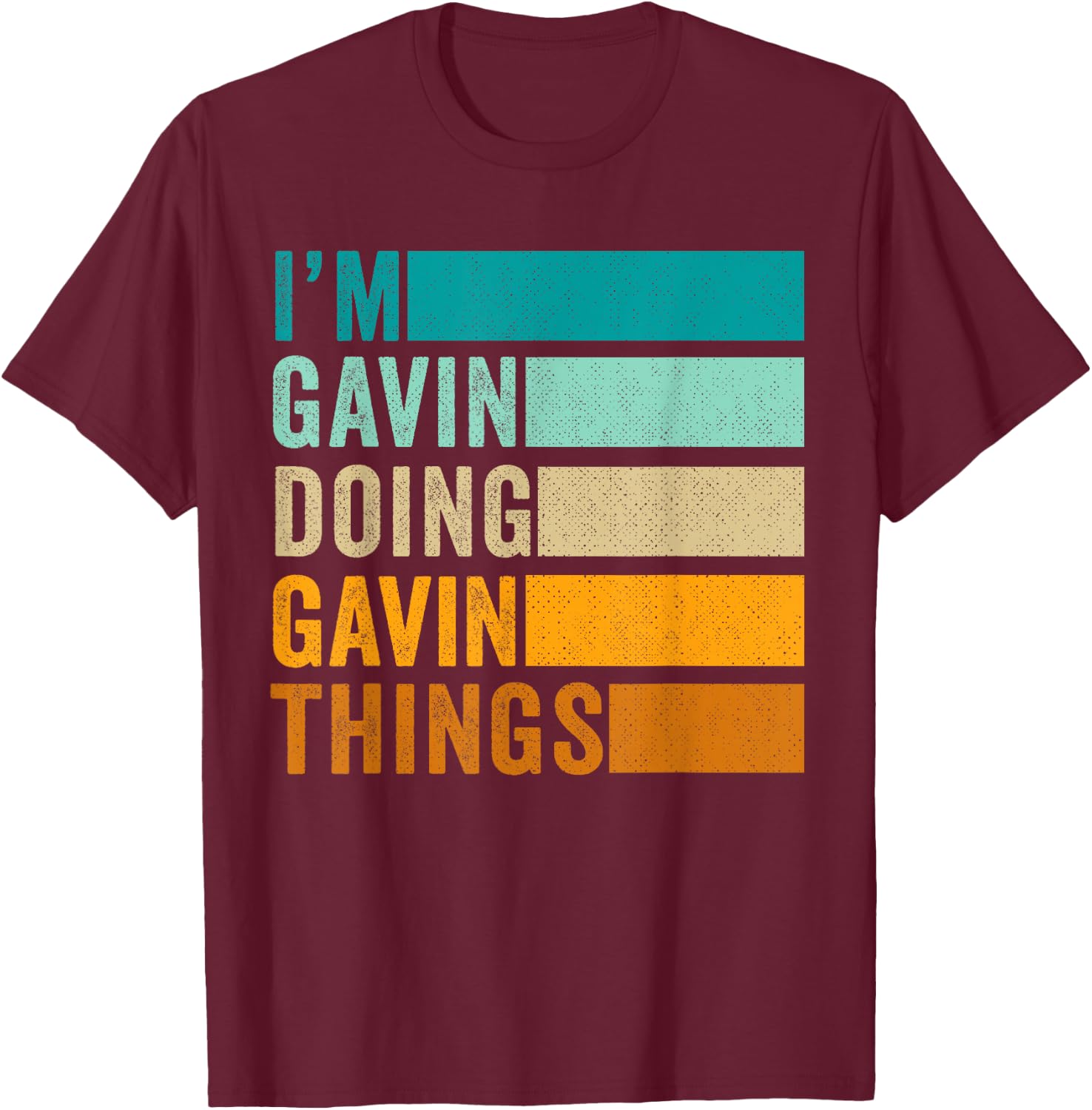 I'm Gavin Doing Gavin Things T-Shirt - T-Shirt | Maroon