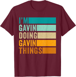 I'm Gavin Doing Gavin Things T-Shirt - T-Shirt | Maroon
