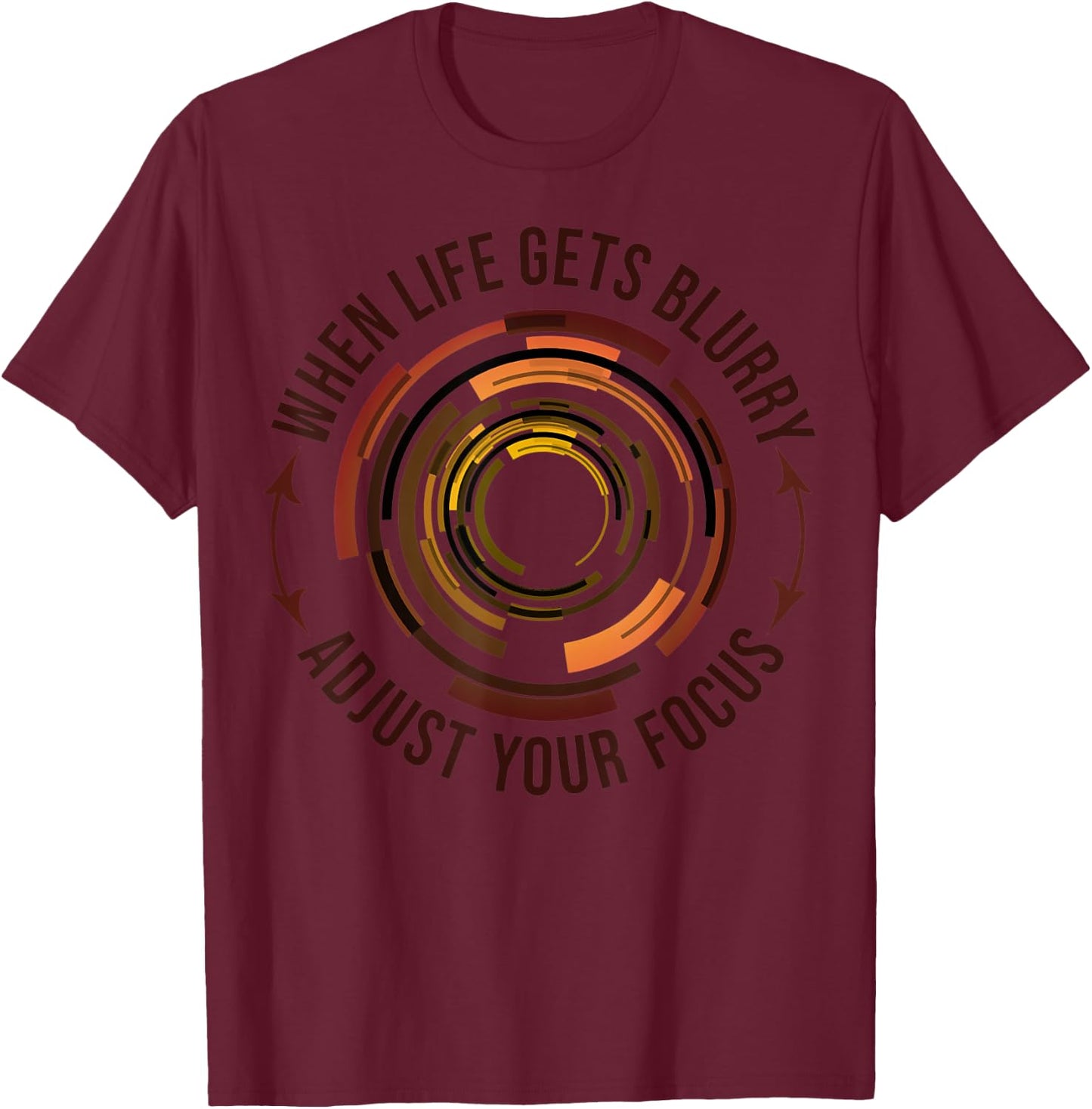 When Life Gets Blurry Adjust Your Focus Camera Photography T-Shirt - T-Shirt | Maroon