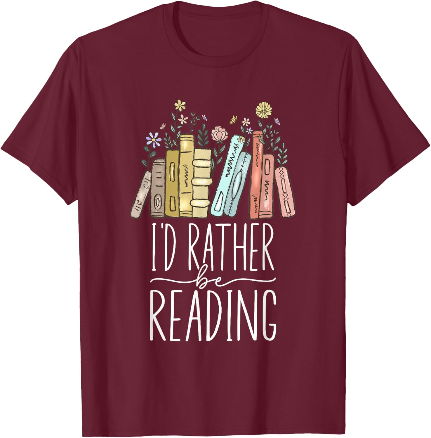 I'd Rather Be Reading T-Shirt - T-Shirt | Maroon