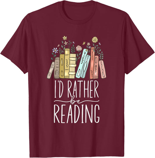 I'd Rather Be Reading T-Shirt - T-Shirt | Maroon
