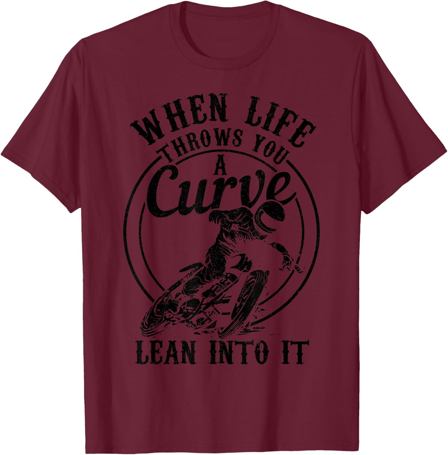 Motorcycle Life Throws You A Curve Lean Into It Racing Biker T-Shirt - T-Shirt | Maroon
