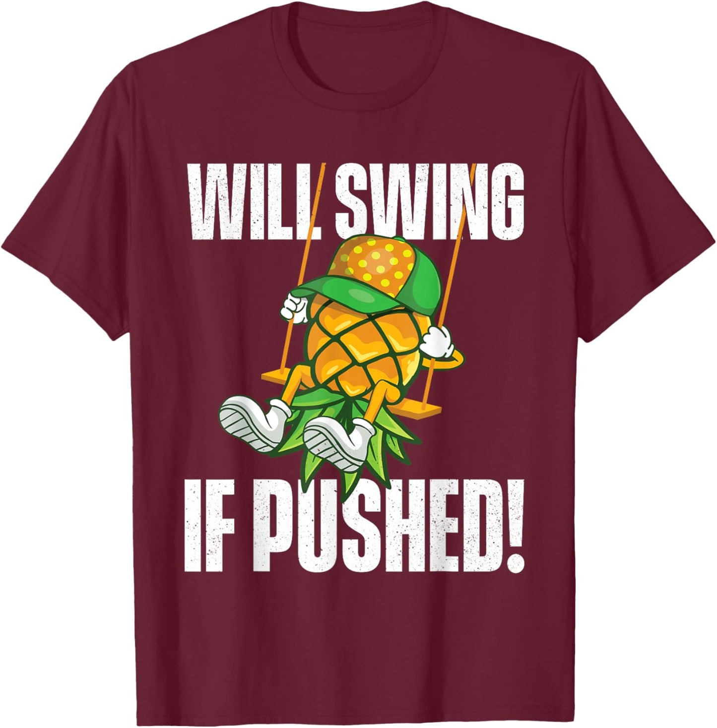 Will Swing If Pushed - Pineapple Swinger Swinging Lifestyle T-Shirt - T-Shirt | Maroon