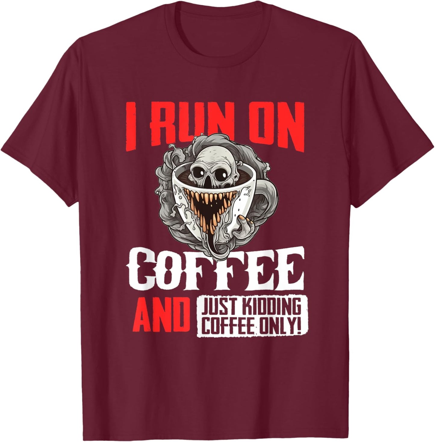 Horror cup of coffee I run on coffee T-Shirt - T-Shirt | Maroon