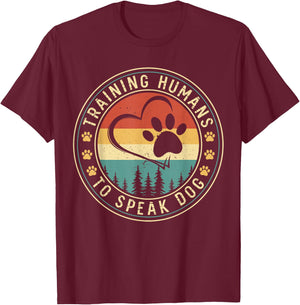 Dog Trainer Training Humans To Speak Dog T-Shirt - T-Shirt | Maroon