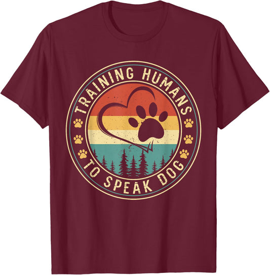 Dog Trainer Training Humans To Speak Dog T-Shirt - T-Shirt | Maroon