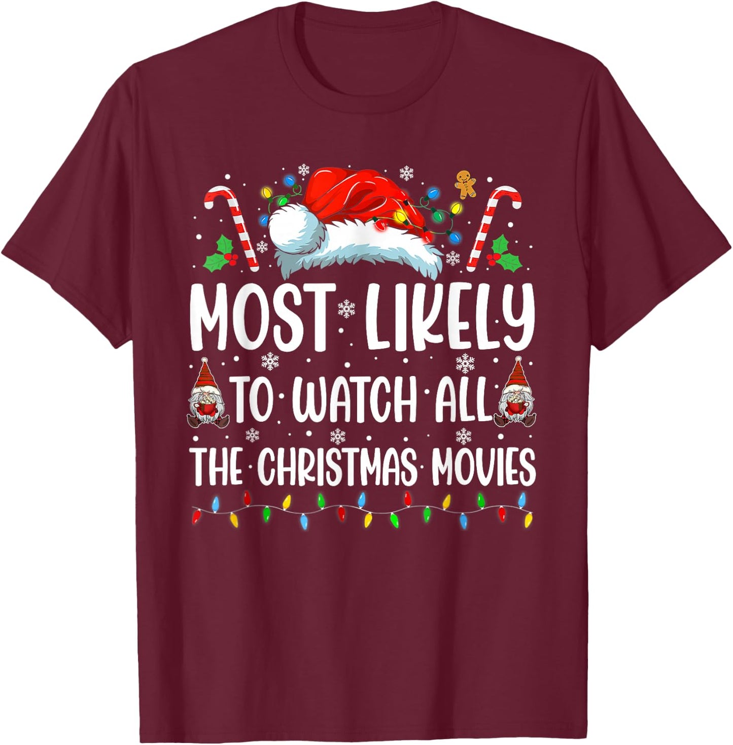 Most Likely To Watch All The Christmas Movies Family Funny T-Shirt - T-Shirt | Maroon