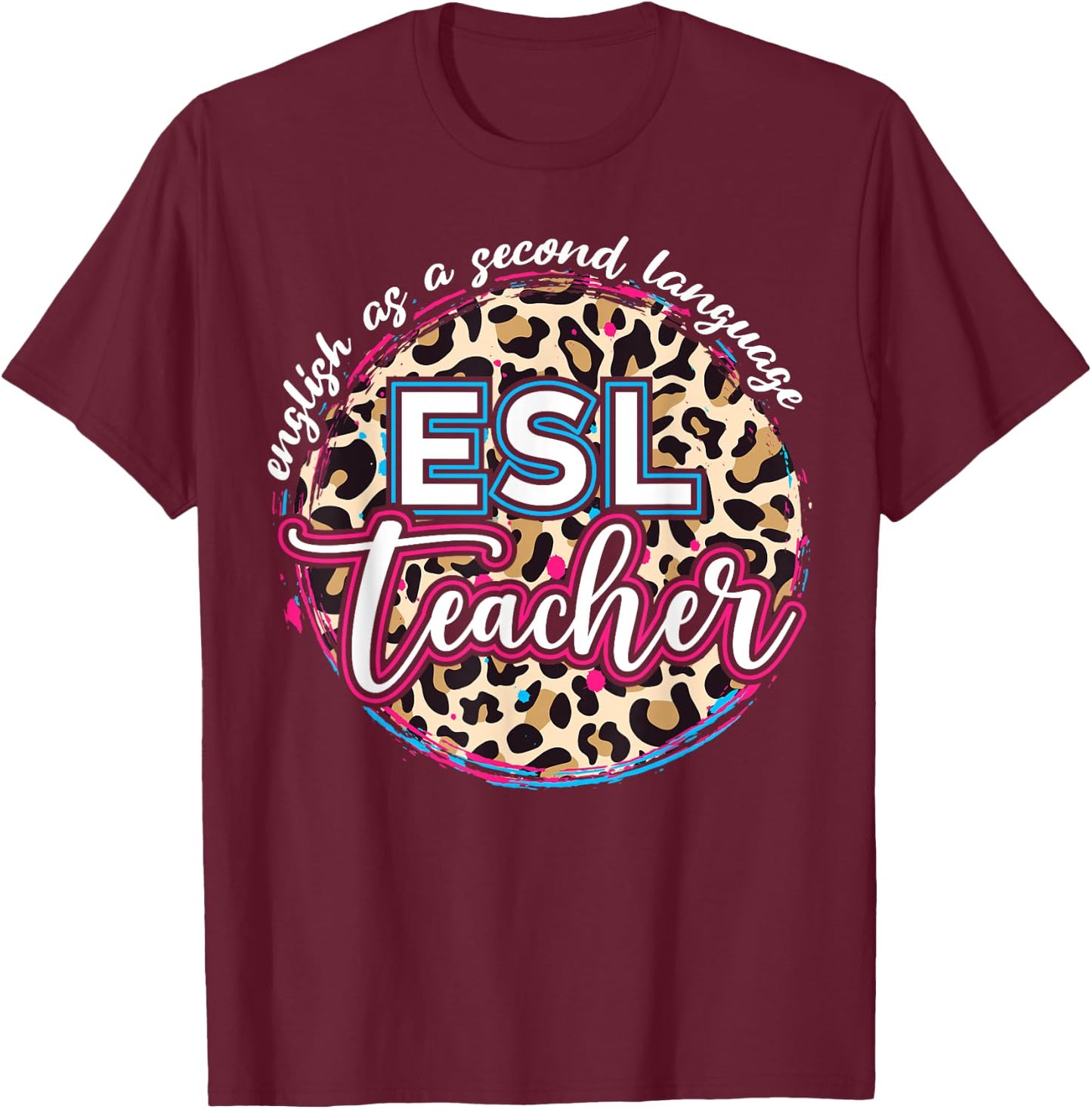 ESL Teacher English as a Second Language T-Shirt - T-Shirt | Maroon