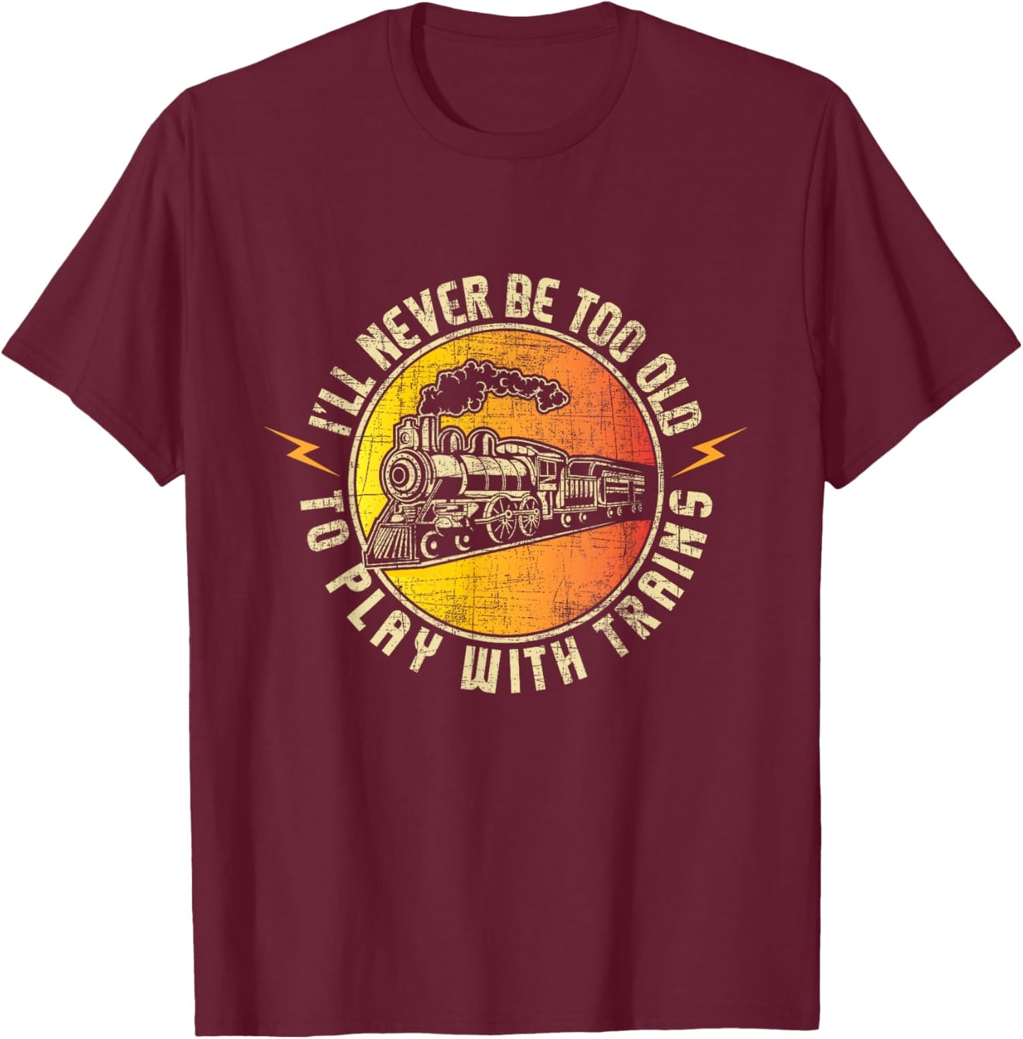 Never Too Old to Play with Trains - Model Train Railroading T-Shirt - T-Shirt | Maroon