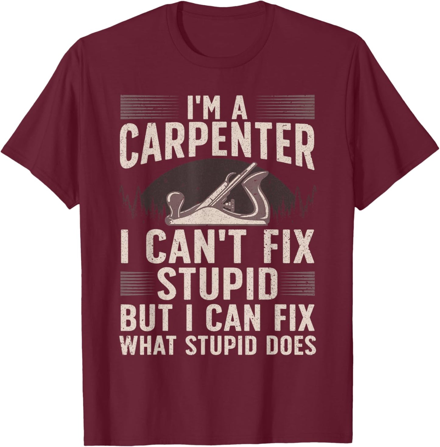 Funny Carpentry Design For Carpenter Men Women Woodworking T-Shirt - T-Shirt | Maroon