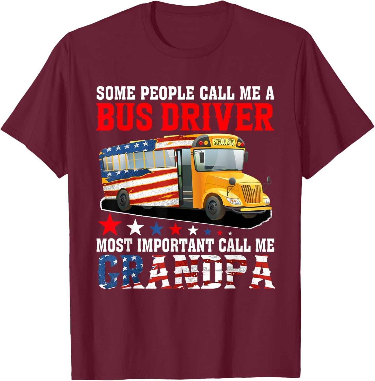 People Call Me A Bus Driver Most Important Call Me Grandpa T-Shirt - T-Shirt | Maroon
