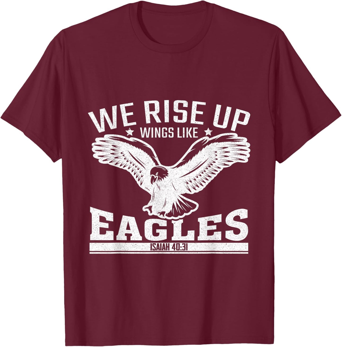 We Rise Up Wings Like Eagles T-Shirt - T-Shirt | Maroon