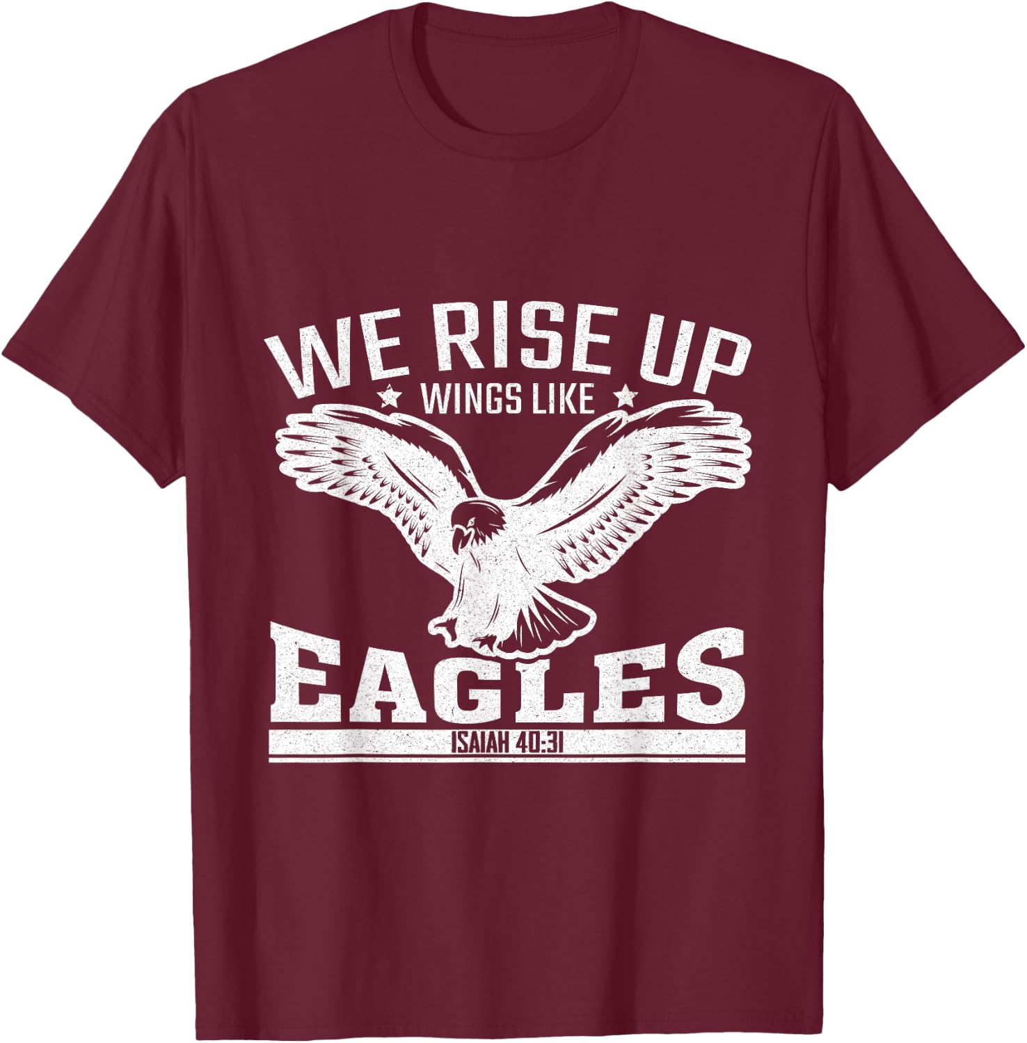 We Rise Up Wings Like Eagles T-Shirt - T-Shirt | Maroon