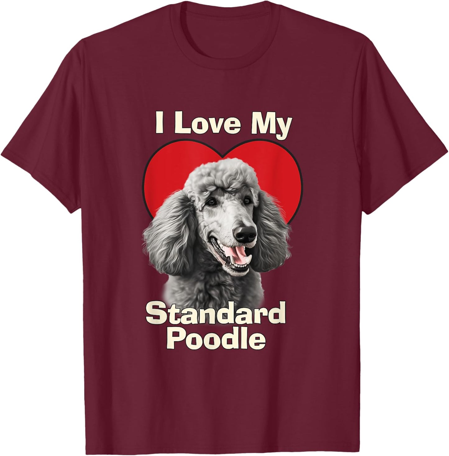 I Love My Standard Poodle Puppy Dog Men Women Kids T-Shirt - T-Shirt | Maroon