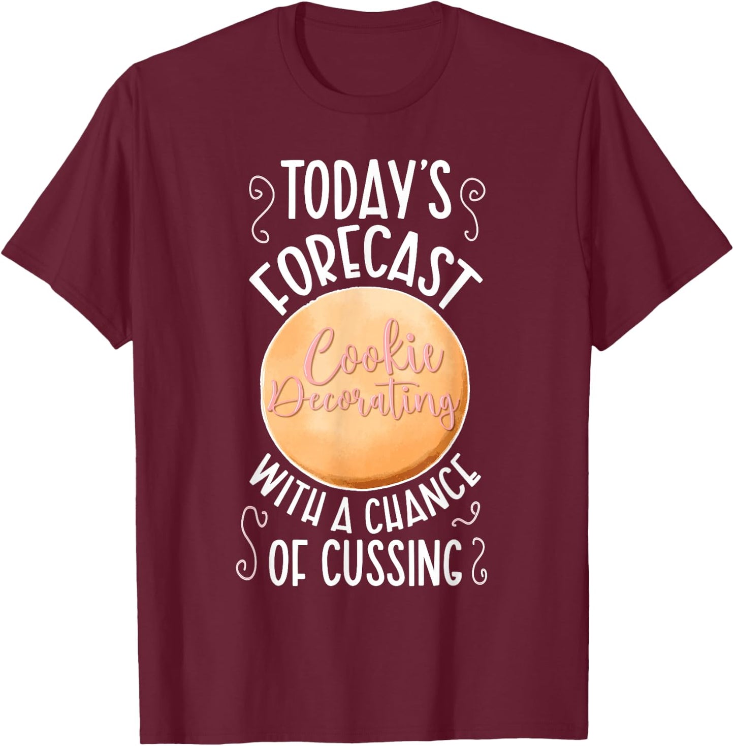 Cookie Decorating Funny Cookie Decorator Cookie Artist T-Shirt - T-Shirt | Maroon