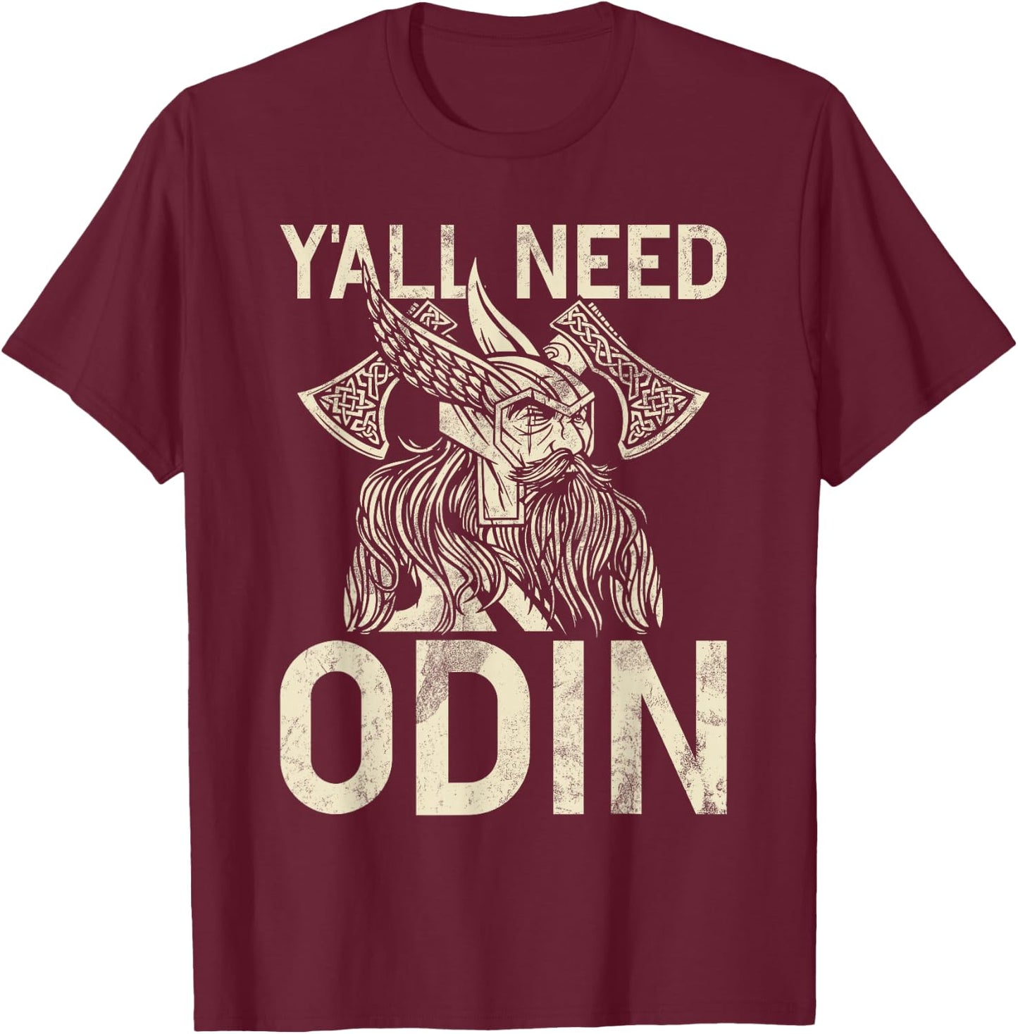 Y All Need Odin Viking T-Shirt - T-Shirt | Maroon